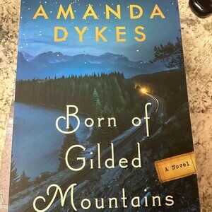 BORN OF GILDED MOUNTAINS BY AMANDA DYKES
